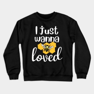 I just wanna be loved Valentine Crewneck Sweatshirt